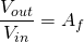 {对齐*}\ \开始压裂{V_{出来}}{V_{在}}=现代{f} \{对齐*}结束