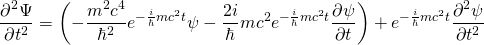 \ begin {arearation *} \ frac {\ partial ^ 2 {\ psi}} {\ partial t ^ 2} = \ left（ -  \ frac {m ^ 2c ^ 4} {\ hbar ^ 2} e ^ { -  \FRAC {i} {\ hbar} mc ^ 2t} \ psi  -  \ frac {2i} {\ hbar} mc ^ 2e ^ { -  \ frac {i} {\ hbar} mc ^ 2t} \ frac {\ partial \ psi} {\ partial t} \右）+ e ^ { -  \ frac {i} {\ hbar} mc ^ 2t} \ frac {\ partial ^ 2 \ psi} {\ partial t ^ 2} \ end {arearation *}
