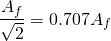 \ begin {aligne *} \ frac {a_ {2}} {\ sqrt {2}} = 0.707 A_ {F} \ END {align *}