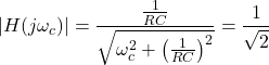 \ begin {aligne *} \ left | h（j \ omega_c）\ revile | = \ frac {\ frac {1} {rc} {\ sqrt {\ oomega_c ^ {2} + \ left（\ frac {1}{rc}右）^ {2}}} = \ frac {{1}} {\ sqrt {2}} \ end {align *}