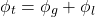 \begin{equation*} \phi_t = \phi_g + \phi_l \end{equation*}gydF4y2Ba