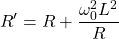 \[R' = R + frac{\omega_0^2 L^2}{R} \]