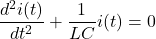 \ begin {arearation *} \ frac {d ^ 2i（t）} {dt ^ 2} + \ frac {1} {lc} i（t）= 0 \ end {等式*}