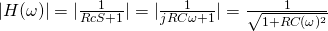 | h（\ omega）| = | \ | \ frac {1} {rcs + 1} | = | \ frac {1} {JRC \ Omega + 1} | = \ FRAC {1} {\ SQRT {1 + RC（\omega）^ {2}}}}